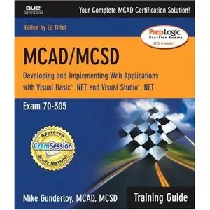 MCAD/MCSD Training Guide (70-305): Developing and Implementing Web Applications with Visual Basic.NET and Visual Studio.NET