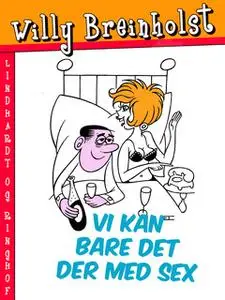 «Vi kan bare det der med sex» by Willy Breinholst