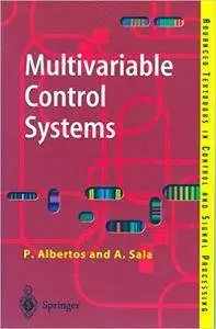 Pedro Albertos - Multivariable Control Systems: An Engineering Approach [Repost]