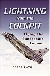 Lightning from the Cockpit: Flying the Supersonic Legend