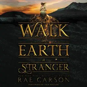 «Walk on Earth a Stranger» by Rae Carson