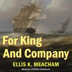 «For King and Company» by Ellis K. Meacham