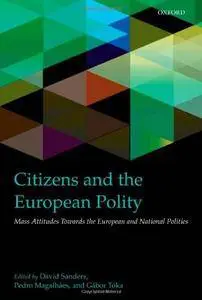 Citizens and the European Polity: Mass Attitudes Towards the European and National Polities