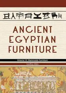 Ancient Egyptian Furniture, Volume III : Ramesside Furniture