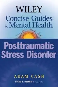 Wiley Concise Guides to Mental Health: Posttraumatic Stress Disorder (repost)