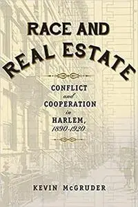 Race and Real Estate: Conflict and Cooperation in Harlem, 1890-1920