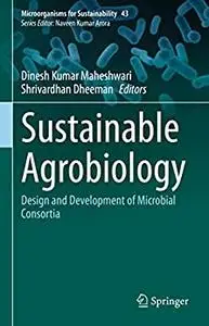 Sustainable Agrobiology: Design and Development of Microbial Consortia