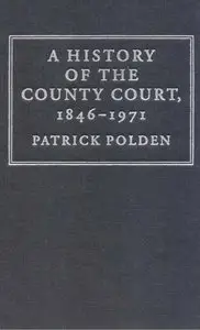A History of the County Court, 1846-1971 (Repost)