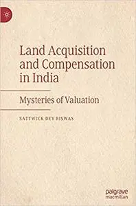 Land Acquisition and Compensation in India: Mysteries of Valuation