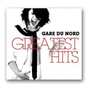 Gare Du Nord - Greatest Hits (2010)