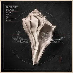 Robert Plant - Lullaby And... The Ceaseless Roar (2014) [Official Digital Download]