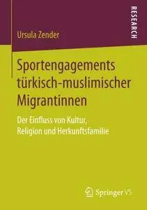 Sportengagements türkisch-muslimischer Migrantinnen: Der Einfluss von Kultur, Religion und Herkunftsfamilie