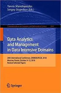 Data Analytics and Management in Data Intensive Domains: 20th International Conference, DAMDID/RCDL 2018, Moscow, Russia