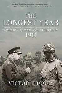 The Longest Year: America at War and at Home in 1944