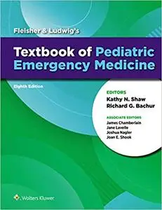 Fleisher & Ludwig's Textbook of Pediatric Emergency Medicine 8th Edition