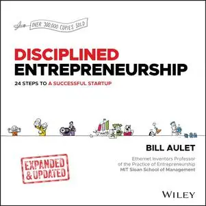 Disciplined Entrepreneurship: 24 Steps to a Successful Startup, Expanded & Updated
