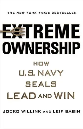Extreme Ownership: How U.S. Navy SEALs Lead and Win