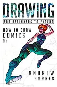Drawing For Beginners to Expert: How to Draw Comics