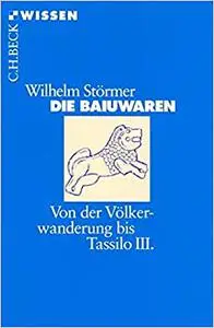 Die Baiuwaren: Von der Völkerwanderung bis Tassilo III