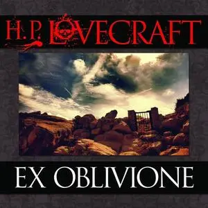 «Ex Oblivione» by Howard Lovecraft