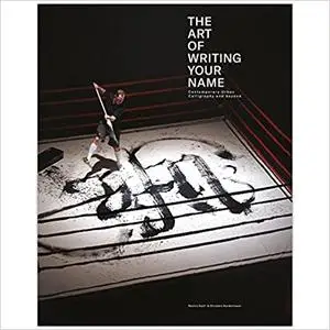 The Art of Writing Your Name: Urban Calligraphy and Beyond (Repost)