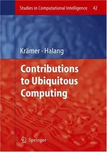 Contributions to Ubiquitous Computing (Studies in Computational Intelligence) 