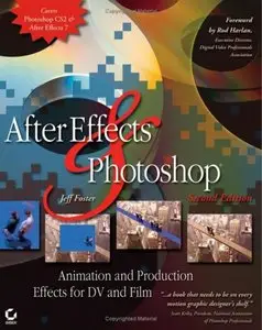 After Effects and Photoshop: Animation and Production Effects for DV and Film - Second Edition (Repost)
