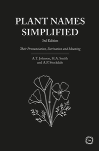 Plant Names Simplified : Their Pronunciation, Derivation and Meaning, 3rd Edition