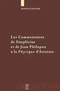 Les Commentaires de Simplicius et de Jean Philopon à  la "Physique" d'Aristote: Tradition et Innovation