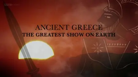 BBC - Ancient Greece: The Greatest Show on Earth (2013)