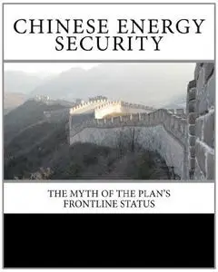 Chinese Energy Security: The Myth of the Plan's Frontline Status