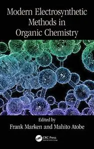 Modern Electrosynthetic Methods in Organic Chemistry (New Directions in Organic & Biological Chemistry)