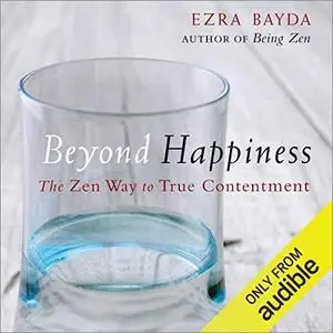 Beyond Happiness: The Zen Way to True Contentment [Audiobook]