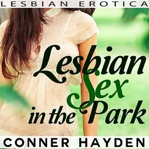 «Lesbian Sex in the Park» by Conner Hayden