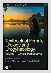 Textbook of Female Urology and Urogynecology: Clinical Perspectives, 5th Edition