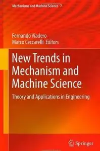 New Trends in Mechanism and Machine Science: Theory and Applications in Engineering [Repost]