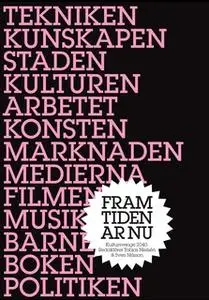 «Framtiden är nu: Kultursverige 2040» by Tobias Tobias,Sven Nilsson