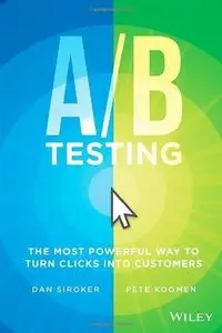 A/B Testing: The Most Powerful Way to Turn Clicks into Customers (Repost)