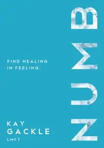 Numb: Find Healing In Feeling