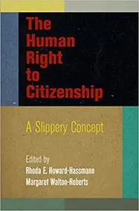 The Human Right to Citizenship: A Slippery Concept