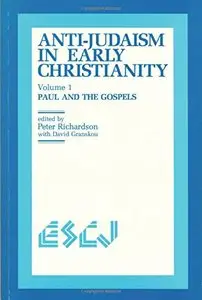 Anti-Judaism in Early Christianity, Vol. 1: Paul and the Gospels (Studies in Christianity and Judaism)