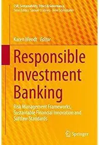 Responsible Investment Banking: Risk Management Frameworks, Sustainable Financial Innovation and Softlaw Standards [Repost]