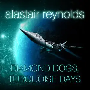«Diamond Dogs, Turquoise Days» by Alastair Reynolds