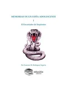 «Memorias de un espía adolescente» by Francisco M. Rodríguez Segovia