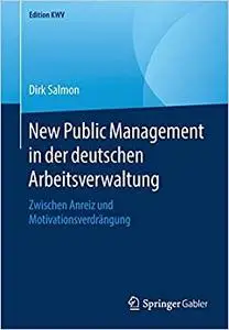 New Public Management in der deutschen Arbeitsverwaltung: Zwischen Anreiz und Motivationsverdrängung