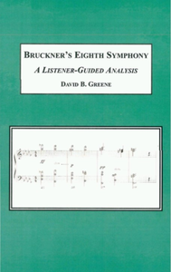 Bruckner's Eighth Symphony: A Listener-Guided Analysis