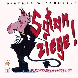 Dietmar Wischmeyer - Arschkrampen - Satanziege! (2005)