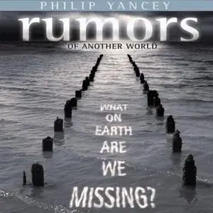«Rumors of Another World» by Philip Yancey