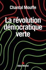 La Révolution démocratique verte - Chantal Mouffe
