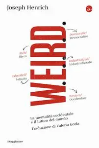 Joseph Henrich - WEIRD. La mentalità occidentale e il futuro del mondo